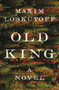 Old King (A Novel) by Maxim Loskutoff, 9780393868197