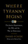 Where Tyranny Begins (The Justice Department, the FBI, and the War on Democracy) by David Rohde, 9780393881967