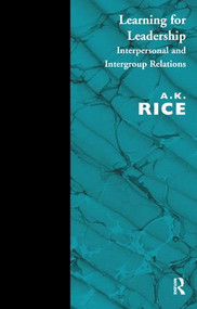 Learning for Leadership (Interpersonal and Intergroup Relations) - 9781855752337 by A.K. Rice, 9781855752337