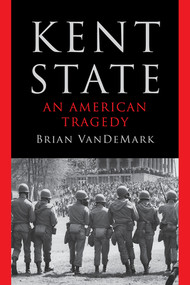 Kent State (An American Tragedy) by Brian VanDeMark, 9781324066255