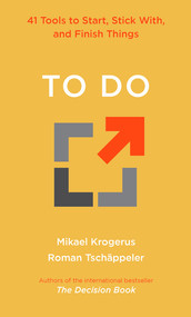 To Do (41 Tools to Start, Stick With, and Finish Things) by Mikael Krogerus, Roman Tschäppeler, 9781324075356