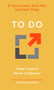 To Do (41 Tools to Start, Stick With, and Finish Things) by Mikael Krogerus, Roman Tschäppeler, 9781324075356