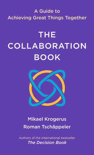The Collaboration Book (A Guide to Achieving Great Things Together) by Mikael Krogerus, Roman Tschäppeler, 9781324075370