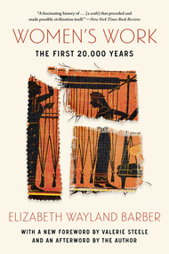 Women's Work (The First 20,000 Years) by Elizabeth Wayland Barber, 9781324076025