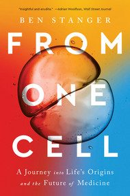 From One Cell (A Journey into Life's Origins and the Future of Medicine) - 9781324076049 by Ben Stanger, 9781324076049