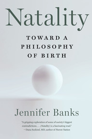Natality (Toward a Philosophy of Birth) - 9781324076070 by Jennifer Banks, 9781324076070
