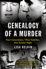 Genealogy of a Murder (Four Generations, Three Families, One Fateful Night) - 9781324076124 by Lisa Belkin, 9781324076124