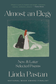 Almost an Elegy (New and Later Selected Poems) - 9781324076193 by Linda Pastan, 9781324076193