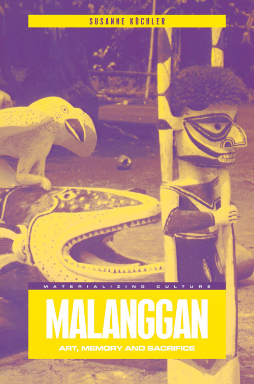 Malanggan (Art, Memory and Sacrifice) - 9781859736227 by Susanne Küchler, 9781859736227