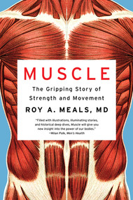 Muscle (The Gripping Story of Strength and Movement) - 9781324076223 by Roy A. Meals MD, 9781324076223