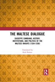 The Maltese Dialogue (Giuseppe Cambiano, History, Institutions, and Politics of the Maltese Knights 1554-1556) - 9781032091853 by Kiril Petkov, 9781032091853