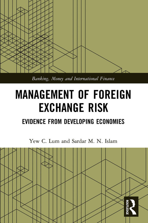 Management of Foreign Exchange Risk (Evidence from Developing Economies) - 9780367542597 by Y. C. Lum, Sardar M. N. Islam, 9780367542597