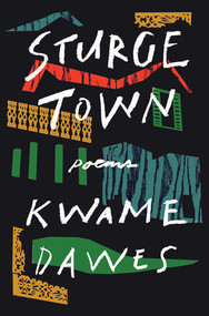 Sturge Town (Poems) by Kwame Dawes, 9781324076315