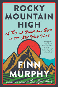 Rocky Mountain High (A Tale of Boom and Bust in the New Wild West) - 9781324078913 by Finn Murphy, 9781324078913