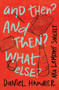 And Then? And Then? What Else? by Daniel Handler, Lemony Snicket, 9781324090601