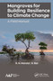 Mangroves for Building Resilience to Climate Change - 9781774634066 by R.N. Mandal, R. Bar, 9781774634066