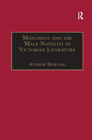 Manliness and the Male Novelist in Victorian Literature - 9781138263451 by Andrew Dowling, 9781138263451