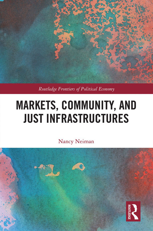 Markets, Community and Just Infrastructures - 9780367517809 by Nancy Neiman, 9780367517809