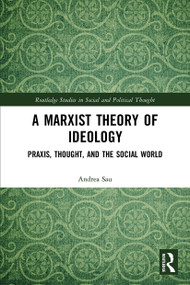 A Marxist Theory of Ideology (Praxis, Thought and the Social World) - 9780367502423 by Andrea Sau, 9780367502423