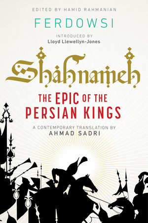 Shahnameh (The Epic of the Persian Kings [Readers Edition]) - 9781324093800 by Ferdowsi, Ahmad Sadri, Hamid Rahmanian, Melissa Hibbard, Lloyd Llewellyn-Jones, 9781324093800