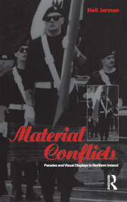 Material Conflicts (Parades and Visual Displays in Northern Ireland) - 9781859731291 by Neil Jarman, 9781859731291