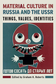 Material Culture in Russia and the USSR (Things, Values, Identities) - 9781350091795 by Graham H. Roberts, 9781350091795