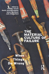 The Material Culture of Failure (When Things Do Wrong) - 9781350091719 by David Jeevendrampillai, Aaron Parkhurst, Timothy Carroll, Julie Shackelford, 9781350091719