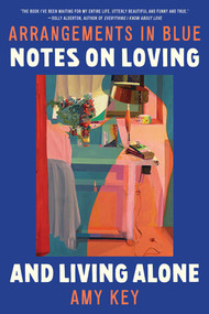 Arrangements in Blue (Notes on Loving and Living Alone) - 9781324095163 by Amy Key, 9781324095163