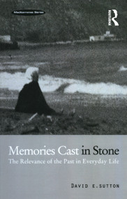 Memories Cast in Stone (The Relevance of the Past in Everyday Life) - 9781859739488 by David E. Sutton, 9781859739488
