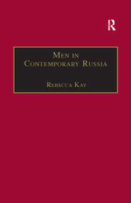Men in Contemporary Russia (The Fallen Heroes of Post-Soviet Change?) - 9781138259157 by Rebecca Kay, 9781138259157