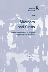 Migrants and Cities (The Accommodation of Migrant Organizations in Europe) - 9781138268524 by Margit Fauser, 9781138268524