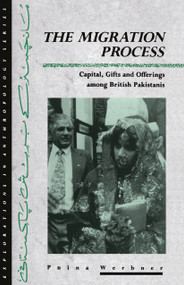 The Migration Process (Capital, Gifts and Offerings among British Pakistanis) by Pnina Werbner, 9781859736647