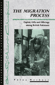 The Migration Process (Capital, Gifts and Offerings among British Pakistanis) by Pnina Werbner, 9781859736647
