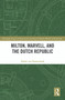 Milton, Marvell, and the Dutch Republic - 9780367520595 by Esther van Raamsdonk, 9780367520595