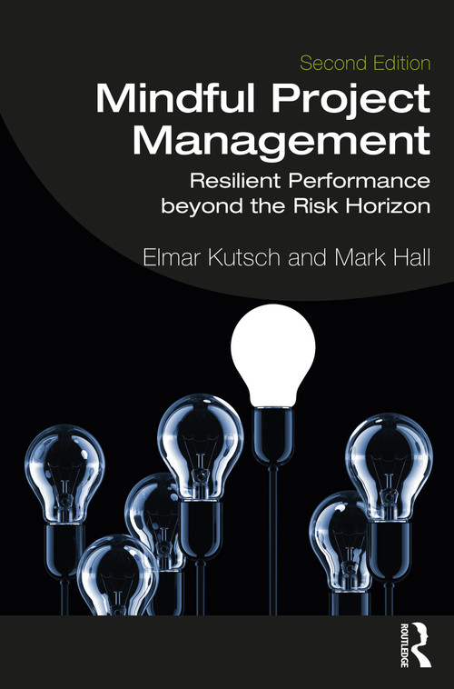 Mindful Project Management (Resilient Performance Beyond the Risk Horizon) - 9780367497484 by Elmar Kutsch, Mark Hall, 9780367497484