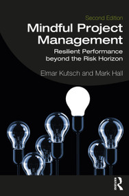 Mindful Project Management (Resilient Performance Beyond the Risk Horizon) - 9780367497484 by Elmar Kutsch, Mark Hall, 9780367497484