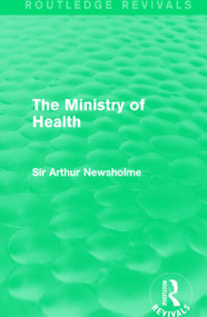 The Ministry of Health (Routledge Revivals) - 9781138905276 by Sir Arthur Newsholme, 9781138905276