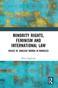 Minority Rights, Feminism and International Law (Voices of Amazigh Women in Morocco) - 9780367499877 by Silvia Gagliardi, 9780367499877
