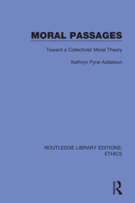 Moral Passages (Toward a Collectivist Moral Theory) - 9780367457761 by Kathryn Pyne Addelson, 9780367457761