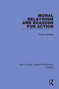 Moral Relativism and Reasons for Action - 9780367512668 by Robert Streiffer, 9780367512668