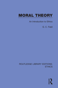 Moral Theory (An Introduction to Ethics) - 9780367468521 by G. C. Field, 9780367468521