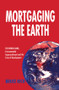 Mortgaging the Earth (World Bank, Environmental Impoverishment and the Crisis of Development) by Bruce Rich, 9781853832215
