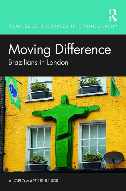 Moving Difference (Brazilians in London) - 9780367515690 by Angelo Martins Junior, 9780367515690