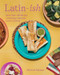 Latin-Ish (More Than 100 Recipes Celebrating American Latino Cuisines) by Marisel Salazar, 9781682688267
