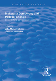 Multiparty Democracy and Political Change (Constraints to Democratization in Africa) - 9781138323940 by John Mukum Mbaku, Julius O. Ihonvbere, 9781138323940
