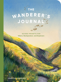The Wanderer's Journal (Guided Prompts for Hikers, Backpackers, and Explorers) by Jennifer Doehring, 9781682689042