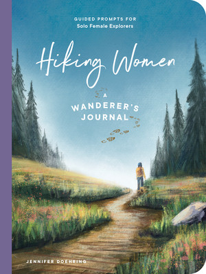 Hiking Women (A Guided Journal for Solo Female Wanderers) by Jennifer Doehring, 9781682689066