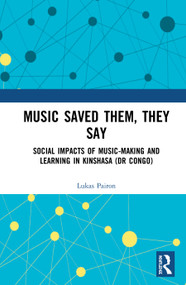 Music Saved Them, They Say (Social Impacts of Music-Making and Learning in Kinshasa (DR Congo)) - 9780367500184 by Lukas Pairon, 9780367500184