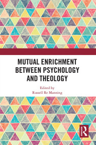 Mutual Enrichment between Psychology and Theology - 9780367565961 by Russell Re Manning, 9780367565961
