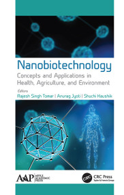 Nanobiotechnology (Concepts and Applications in Health, Agriculture, and Environment) - 9781774635179 by Rajesh Singh Tomar, Anurag Jyoti, Shuchi Kaushik, 9781774635179